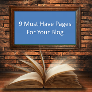 9 Must Have Pages For Your Blog