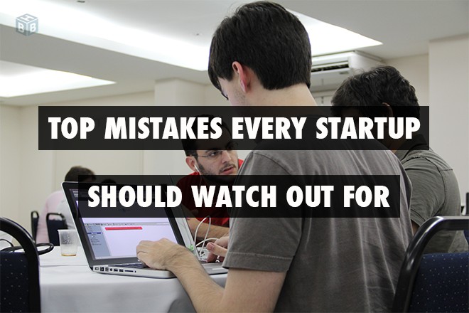 Mistakes Every Startup Should Watch