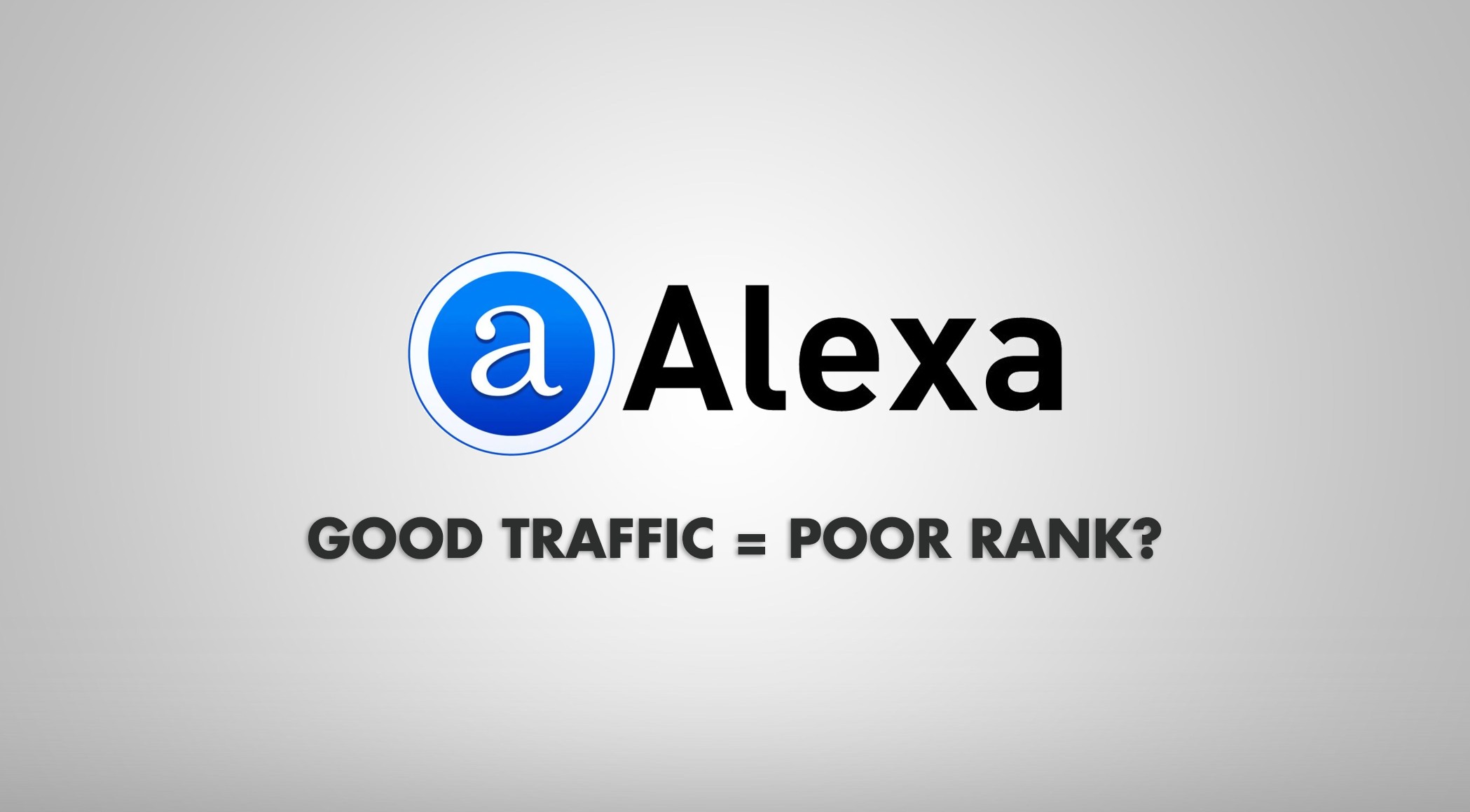 Good Traffic Poor Rank Alexa